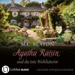 Agatha Raisin und die tote Wohltäterin - Agatha Raisin, Teil 24 (Gekürzt), M. C. Beaton