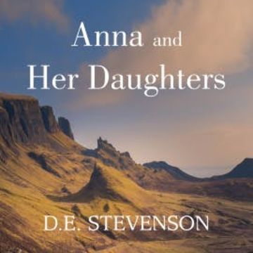 Anna and Her Daughters audiobook, D.E. Stevenson