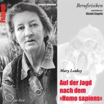 Berufsrisiken - Auf der Jagd nach dem Homo sapiens (Mary Leakey) audiobook, Edelgard Abenstein