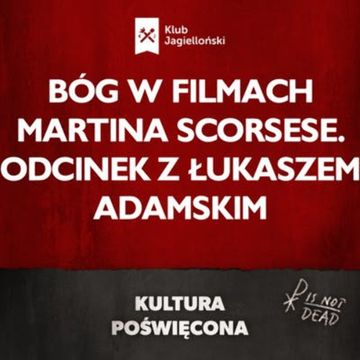 Bóg w filmach Martina Scorsese. Odcinek z Łukaszem Adamskim audiobook, Bartosz Brzyski, Konstanty Pilawa, Piotr Kaszczyszyn