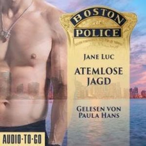 Boston Police - Atemlose Jagd - Hot Romantic Thrill, Band 4 (ungekürzt), Jane Luc
