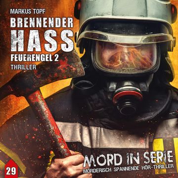 Brennender Hass - Feuerengel 2 (Mord in Serie 29) audiobook, Markus Topf