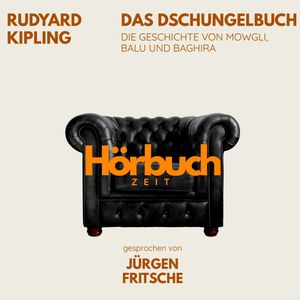 Das Dschungelbuch. Die Geschichte von Mowgli, Balu und Bagheera., Hörbuchzeit