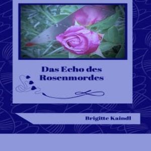 Das Echo des Rosenmordes, Brigitte Kaindl