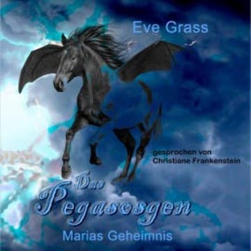 Das Pegasosgen: Marias Geheimnis audiobook, Eve Grass