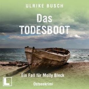 Das Todesboot - Ein Fall für Molly Bleck, Band 3 (ungekürzt), Ulrike Busch