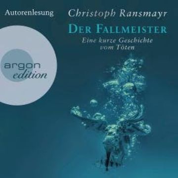 Der Fallmeister - Eine kurze Geschichte vom Töten (Ungekürzte Autorenlesung) audiobook, Christoph Ransmayr