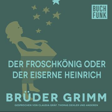 Der Froschkönig oder der eiserne Heinrich audiobook, Gebrüder Grimm