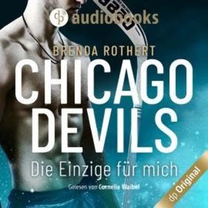 Die Einzige für mich - Chicago Devils, Band 1 (Ungekürzt), Brenda Rothert