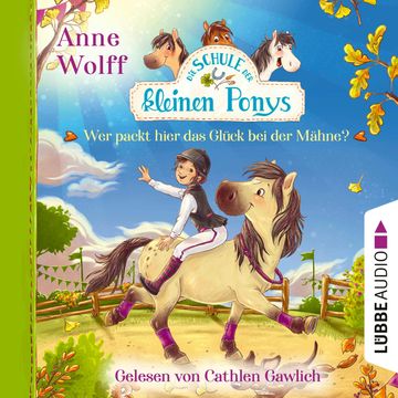Die Schule der kleinen Ponys, Teil 3: Wer packt hier das Glück bei der Mähne? (Ungekürzt) audiobook, Anne Wolff