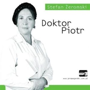 Doktor Piotr, Stefan Żeromski