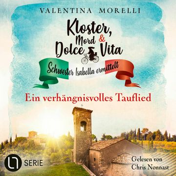 Ein verhängnisvolles Tauflied - Kloster, Mord und Dolce Vita - Schwester Isabella ermittelt, Folge 22 (Ungekürzt) audiobook, Valentina Morelli