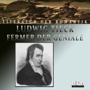 Fermer der Geniale, Ludwig Tieck