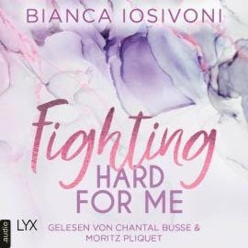 Fighting Hard for Me - Was auch immer geschieht, Teil 3 (Ungekürzt) audiobook, Bianca Iosivoni