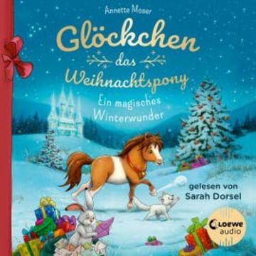 Glöckchen, das Weihnachtspony - Ein magisches Winterwunder audiobook, Annette Moser