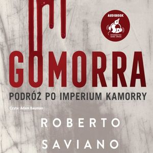 Gomorra. Podróż po imperium kamorry, Roberto Saviano