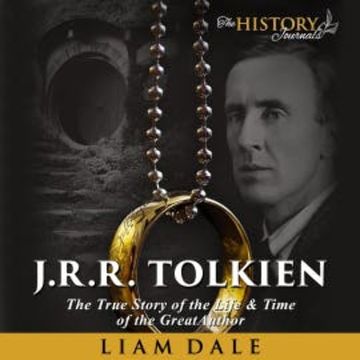 J.R.R. Tolkien: The True Story of the Life and Time of the Great Author audiobook, Liam Dale
