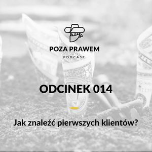 Jak znaleźć pierwszych klientów? (Poza Prawem #014), Jerzy Rajkow-Krzywicki, Szymon Kwiatkowski