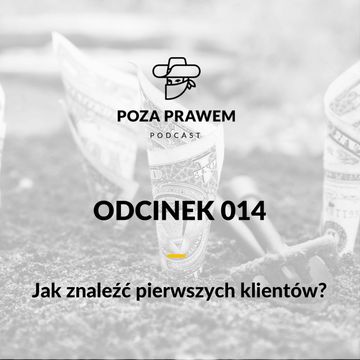 Jak znaleźć pierwszych klientów? (Poza Prawem #014) audiobook, Jerzy Rajkow-Krzywicki, Szymon Kwiatkowski