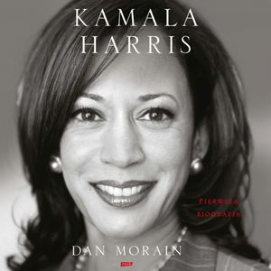Kamala Harris. Pierwsza biografia, Dan Morain