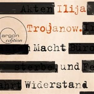 Macht und Widerstand, Ilija Trojanow
