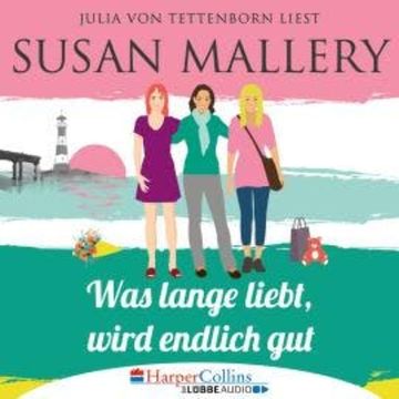 Mischief Bay, Teil 2: Was lange liebt, wird endlich gut (Ungekürzt) audiobook, Susan Mallery