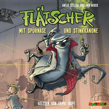 Mit Spürnase und Stinkkanone (Flätscher 3) audiobook, Antje Szillat, Jan Birck