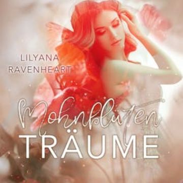 Mohnblüten Träume audiobook, Lilyana Ravenheart