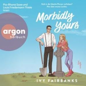 Morbidly Yours - Love in Galway, Band 1 (Ungekürzte Lesung), Ivy Fairbanks