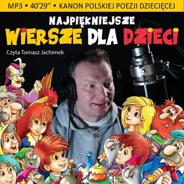 Najpiękniejsze wiersze dla dzieci audiobook, Adam Mickiewicz, Aleksander Fredro, Bolesław Leśmian, Ignacy Krasicki, Józef Antoni Birkenmajer, Maria Konopnicka, Stanisław Jachowicz, Władysław Bełza