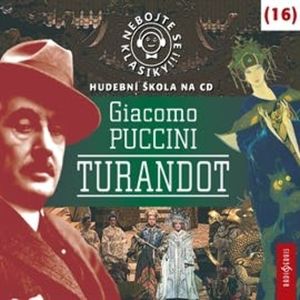 Nebojte se klasiky! Hudební škola 16 - Turandot, Giacomo Puccini