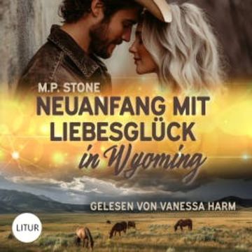 Neuanfang mit Liebesglück in Wyoming audiobook, M.P. Stone