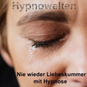 Nie wieder Liebeskummer mit Hypnose, Hypnowelten
