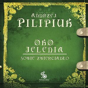 Oko jelenia. Tom 7: Sowie zwierciadło, Andrzej Pilipiuk