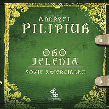 Oko jelenia. Tom 7: Sowie zwierciadło audiobook, Andrzej Pilipiuk