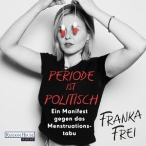 Periode ist politisch, Franka Frei