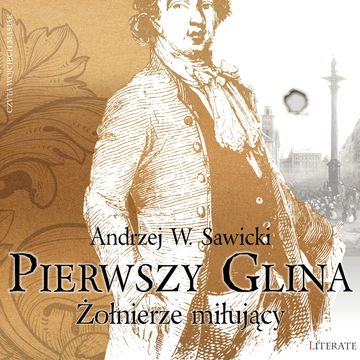 Pierwszy Glina: Żołnierze miłujący audiobook, Andrzej W. Sawicki