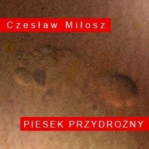 Piesek przydrożny, Czesław Miłosz