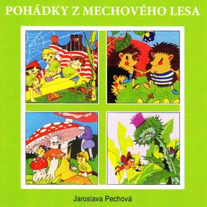 Pohádky z mechového lesa, Jaroslava Pechová