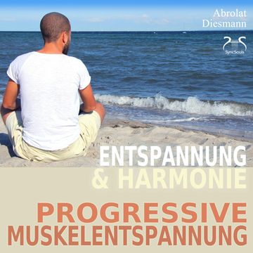 Progressive Muskelentspannung nach Jacobson - PMR - Entspannung und Harmonie - Ihr Einstieg in die Tiefenentspannung audiobook, Franziska Diesmann