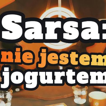 Sarsa: Nie jestem jogurtem - s1 e14[73] audiobook, Artur Rawicz