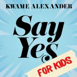 Say Yes for Kids, Kwame Alexander