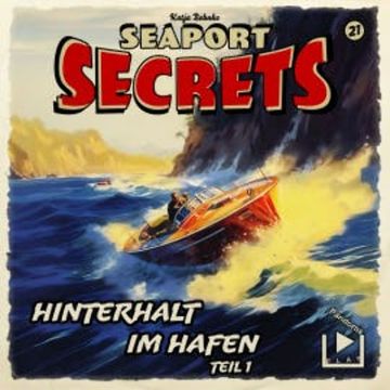 Seaport Secrets 21 - Hinterhalt im Hafen Teil 1 audiobook, Katja Behnke