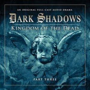Dark Shadows Series 2: Kingdom of the Dead, Pt. 3, Eric Wallace, Stuart Manning