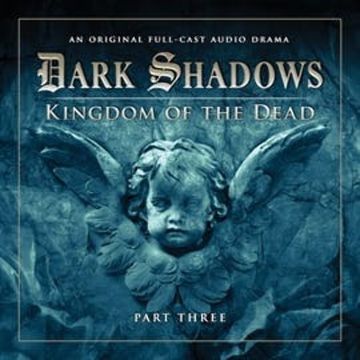 Dark Shadows Series 2: Kingdom of the Dead, Pt. 3 audiobook, Eric Wallace, Stuart Manning