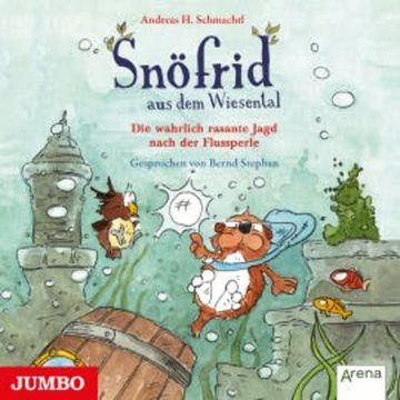 Snöfrid aus dem Wiesental. Die wahrlich rasante Jagd nach der Flussperle. audiobook, Andreas H. Schmachtl