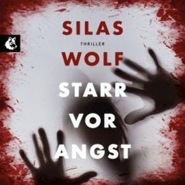 Starr vor Angst - Ein Fall für Jonas Starck, Band 1 (ungekürzt) audiobook, Silas Wolf