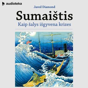 SUMAIŠTIS. Kaip šalys išgyvena krizes, Jared Diamond