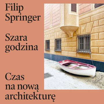 Szara godzina. Czas na nową architekturę audiobook, Filip Springer