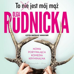 To nie jest mój mąż, Olga Rudnicka